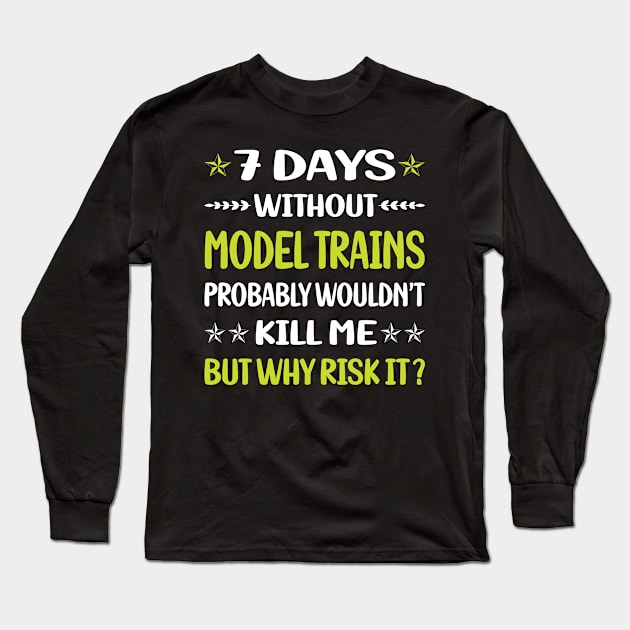 Funny 7 Days Without Model Train Trains Railroad Railway Long Sleeve T-Shirt by relativeshrimp